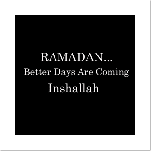 Ramadan Better Days are Coming Inshallah Fasting Ramadan Mubarak Posters and Art